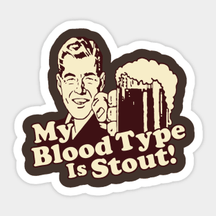 My Blood Type is Stout Sticker